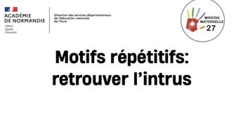 Motifs répétitifs, repérer l'intrus.mp4