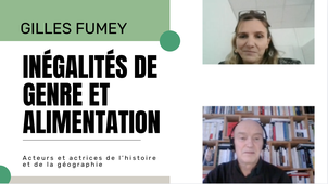 CAFES ACTEURS ET ACTRICES PROGRAMMES HG - 02 - Gilles FUMEY, enseignant-chercheur en géographie culturelle, spécialiste de géographie de l'alimentation. L’alimentation mondiale : reflet des inégalités de genre