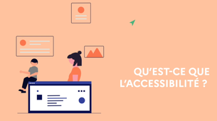Qu'est-ce que l'accessibilité ?