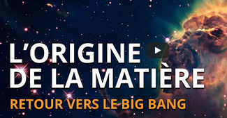 CPS - Les origines de la matière