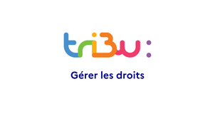 Gérer les droits dans son espace Tribu