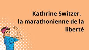 Semaine de l'égalité 2026 : Kathrine Switzer, la marathonienne de la liberté