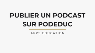 Tutoriel publication Podcast audio sur PodEduc (apps education)