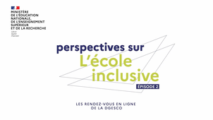 Perspectives sur l'École Inclusive - Épisode 2 (Intervention d'Alexandre Ployé)