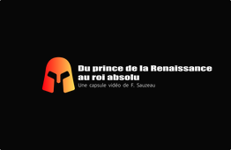 Du prince de la Renaissance au roi absolu