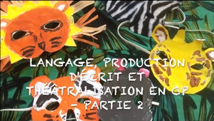 1/3 : Langage et production d'écrit et théâtralisation en CP.