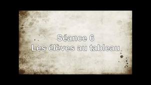 Séance 6 - Les élèves au tableau