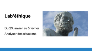 Lab'éthique : du 23 janvier au 5 février Analyser des situations