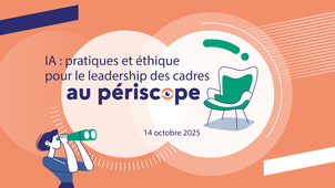 L’IA : pratiques et éthique pour le leadership des cadres au périscope