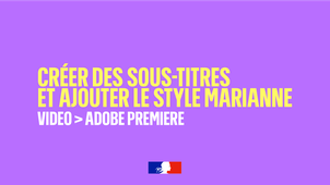 Ajouter des sous-titres facilement et appliquer le style Marianne