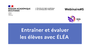 Webinaire#5 - Entraîner et évaluer les élèves avec ÉLÉA