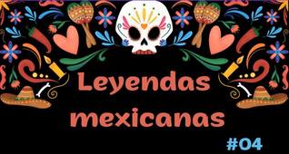 Leyendas mexicanas 04