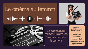 Le cinéma au féminin - épisode 1