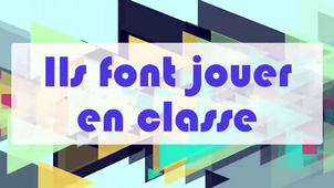 Ils font jouer en classe