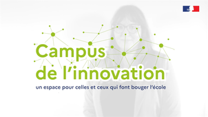 Campus de l'innovation : un espace pour celles et ceux qui font bouger l'école - Présentation