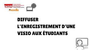 Diffuser l'enregistrement d'une visio aux étudiants