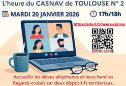 Heure du CASNAV N° 2 - Accueillir les élèves allophones et leurs familles Regards croisés sur deux dispositifs territoriaux