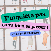 T'inquiète pas, ça va bien se passer ! #5 - La fast fashion