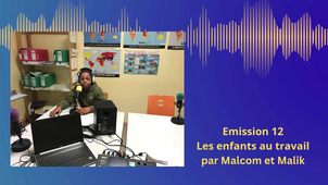 Emission 12 Les enfants au travail par Malcom et Malik.mp4