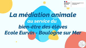 La médiation animale au service du bien-être des élèves - école Eurvin - Boulogne sur Mer