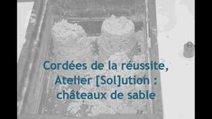 Cordées de la réussite, Atelier [Sol]ution : châteaux de sable