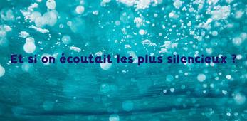 Et si on écoutait les plus silencieux?