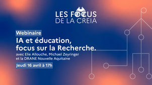 Les Focus de la CREIA (webinaire) : IA et Éducation, focus sur la recherche