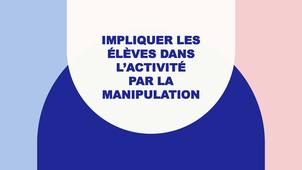 Impliquer par la manipulation, par Hélène RANNOU