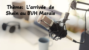 #20 Émission Échange à coeur ouvert: L'arrivée de  Shein au BVH Marais