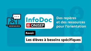 InfoDoc Onisep n°5 : Des repères et des ressources pour l'orientation des élèves à besoins spécifiques