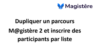 Dupliquer un parcours M@gistère 2 et inscrire des participants