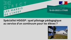 Les mardis de l'IH2EF - Spécialité HGGSP - Quel pilotage pédagogique au service d'un continuum pour les élèves ?