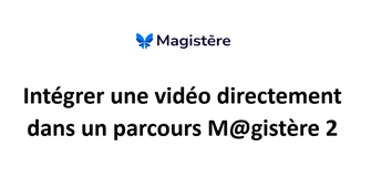 Insérer une vidéo dans un parcours M@gistère 2