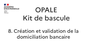 8. Création et validation de la domiciliation bancaire